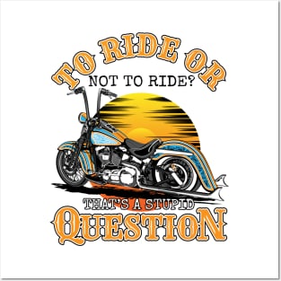 To ride or not to ride,That's is a stupid question,born tor Posters and Art